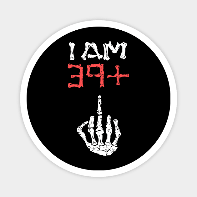 I am 39+ Middle finger 40th Birthday - I'm 39 plus Middlefinger Magnet by Shirtbubble